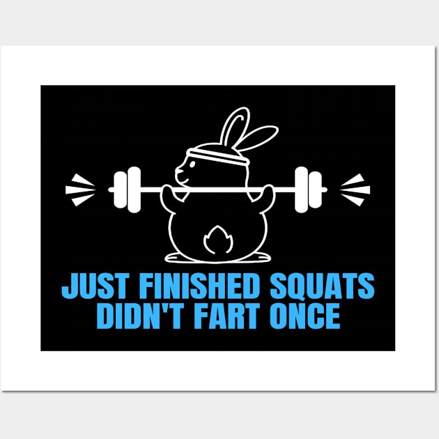 Funny Quote Saying Just Finished Squats Didn't Fart Once Wall Art by BuddyandPrecious